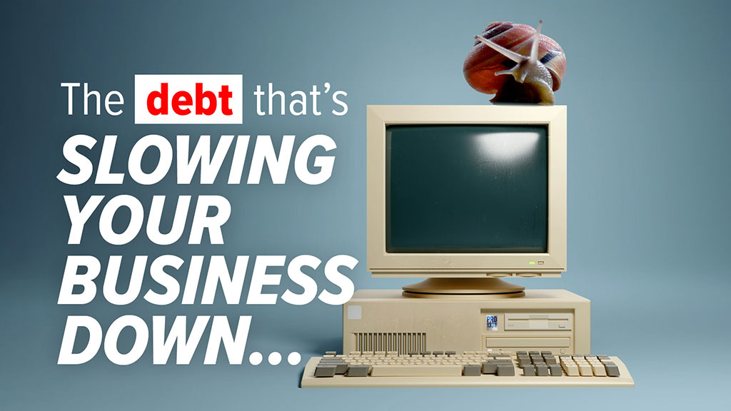 Is “technical debt” slowing your business growth?